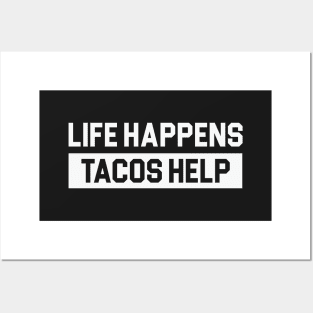 Life Happens Tacos Help Posters and Art